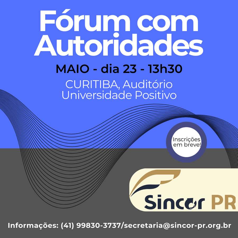 Sincor-PR realiza Fórum com Autoridades, no próximo dia 23, em Curitiba