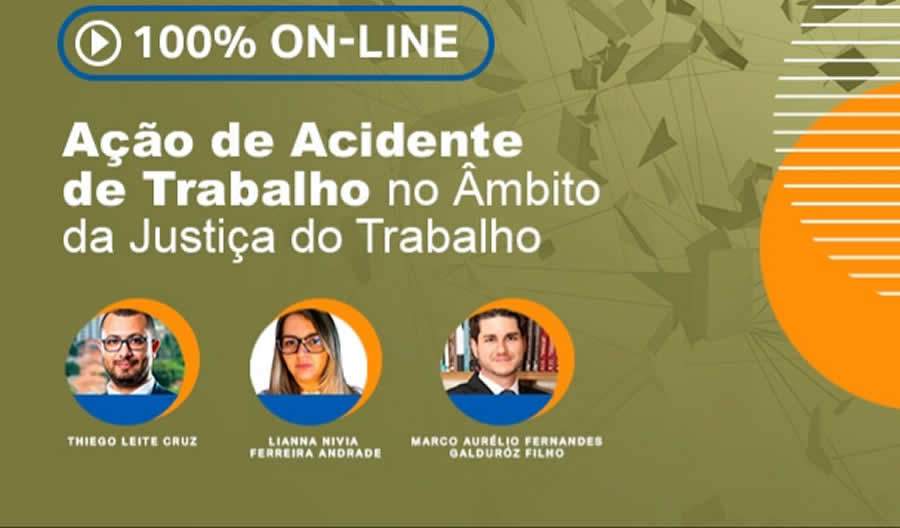 Evento 100% digital: A&ccedil;&atilde;o de acidente de trabalho no &acirc;mbito da Justi&ccedil;a do Trabalho