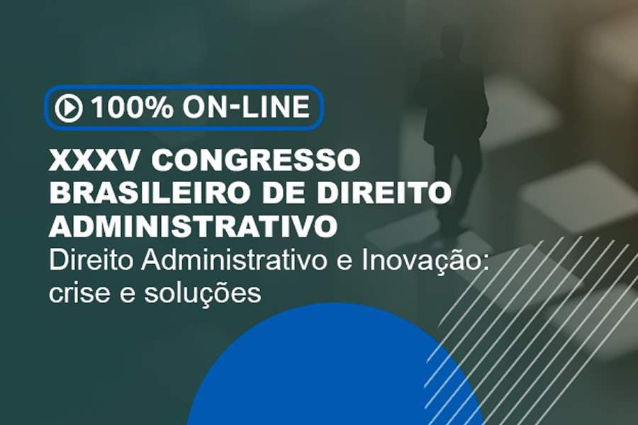 XXXV Congresso Brasileiro de Direito Administrativo IBDA/AASP - Direito Administrativo e Inova&ccedil;&atilde;o: crise e solu&ccedil;&otilde;es