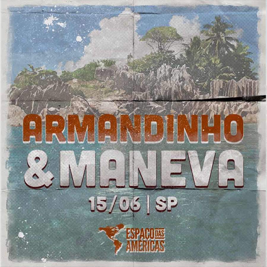 Armandinho e MANEVA em dois grandes shows no Espa&ccedil;o das Am&eacute;ricas