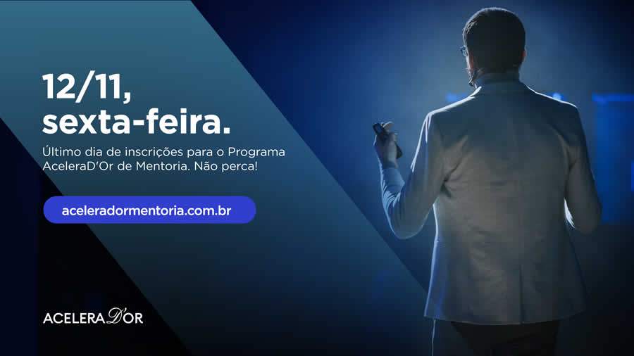 O prazo para as inscri&ccedil;&otilde;es no Programa AceleraD&rsquo;Or de Mentoria se encerra amanh&atilde;