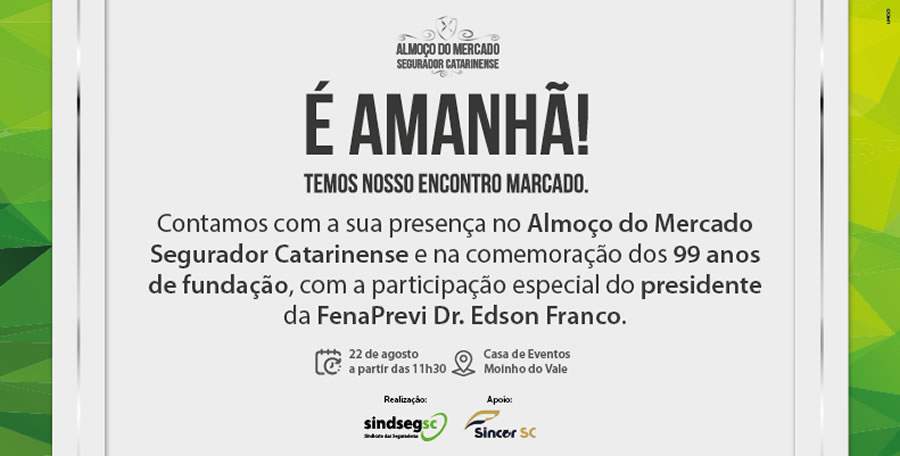 A pr&oacute;xima edi&ccedil;&atilde;o do Almo&ccedil;o do Mercado Segurador Catarinense &eacute; amanh&atilde;