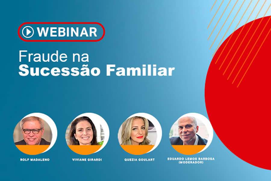 Webinar gratuito 'Fraude na Sucess&atilde;o Familiar'
