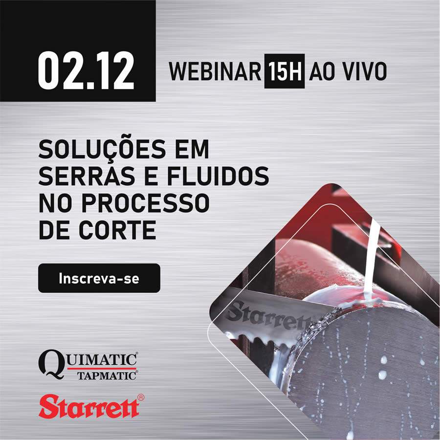 Quimatic Tapmatic e Starrett se unem para apresentar o webinar &ldquo;Solu&ccedil;&otilde;es em serras e fluidos no processo de corte&rdquo;