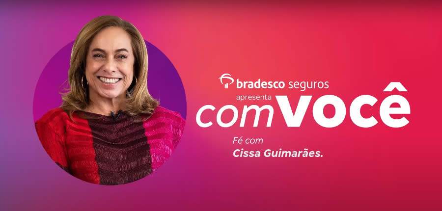 Bate-papo com Cissa Guimar&atilde;es na Plataforma &lsquo;Com Voc&ecirc;&rsquo; da Bradesco Seguros