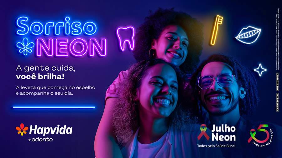 Julho Neon: Hapvida +Odonto reforça a saúde bucal como base do bem-estar durante todo o ano
