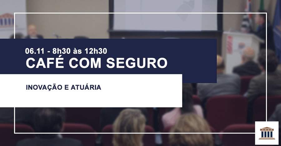 Inova&ccedil;&atilde;o e Atu&aacute;ria ser&atilde;o temas do pr&oacute;ximo Caf&eacute; com Seguro