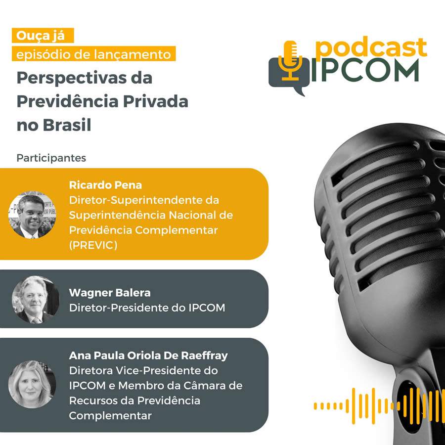 Diretor-Superintendente da PREVIC debate as perspectivas da Previd&ecirc;ncia Privada no Brasil no IPCOM