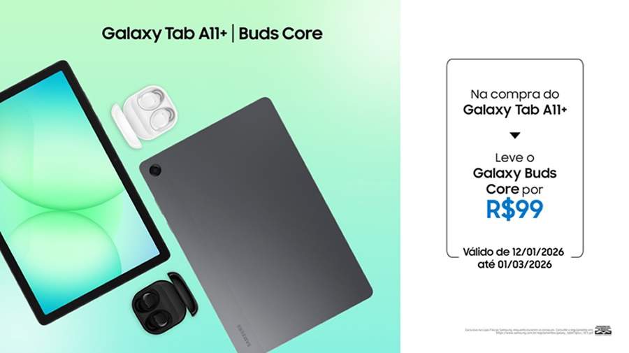  Galaxy Tab A11+ e o Galaxy Buds Core | Imagem meramente ilustrativa