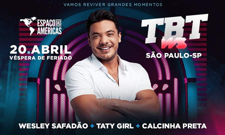 Wesley Safad&atilde;o chega com "TBT do Safad&atilde;o" e faz show especial no Espa&ccedil;o das Am&eacute;ricas, em S&atilde;o Paulo