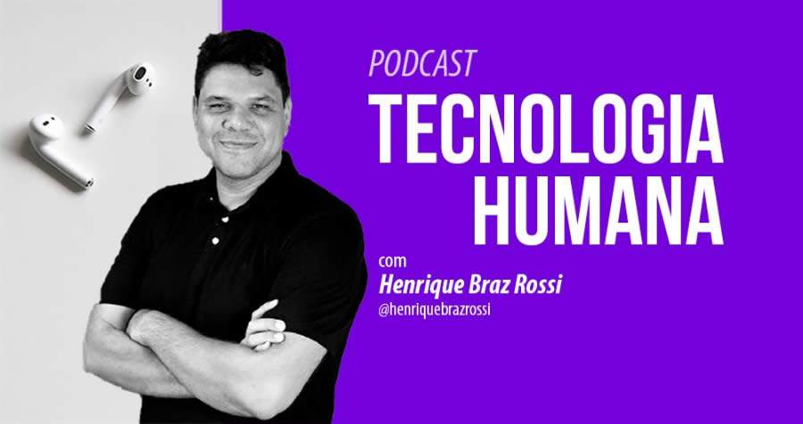 Podcast que aborda tecnologia relacionada ao lado humano no mundo de neg&oacute;cios e empreendedorismo &eacute; nova sensa&ccedil;&atilde;o de 2020