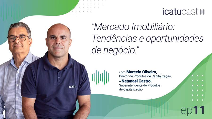IcatuCast discute como o mercado imobili&aacute;rio pode impulsionar as vendas dos corretores