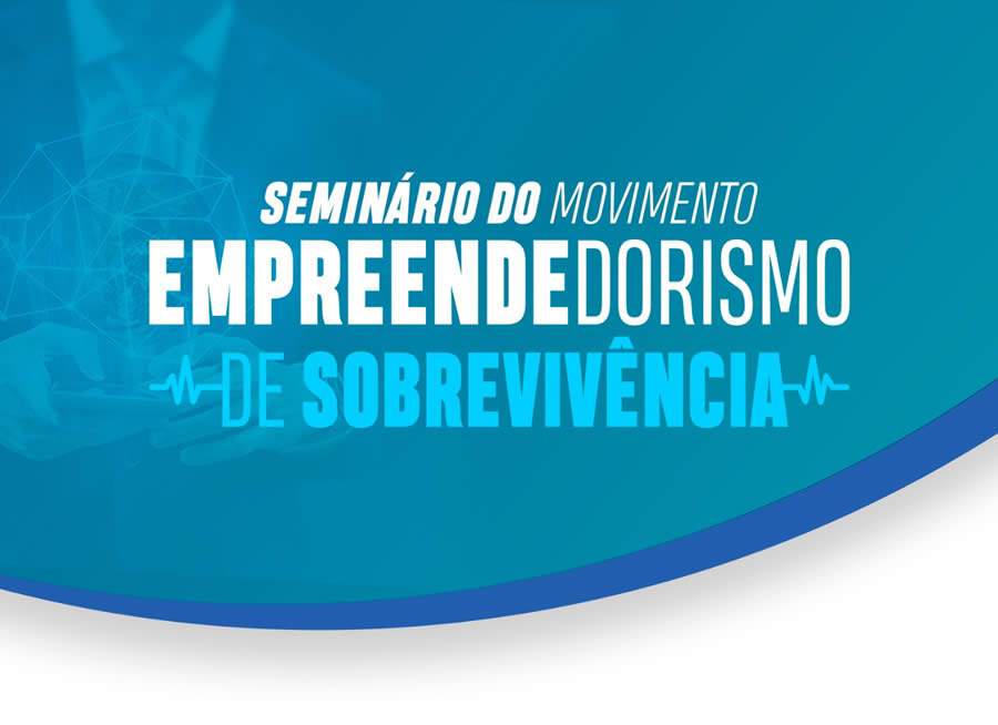 Seminário encerra movimento Empreendedorismo de Sobrevivência com grandes nomes do empreendedorismo