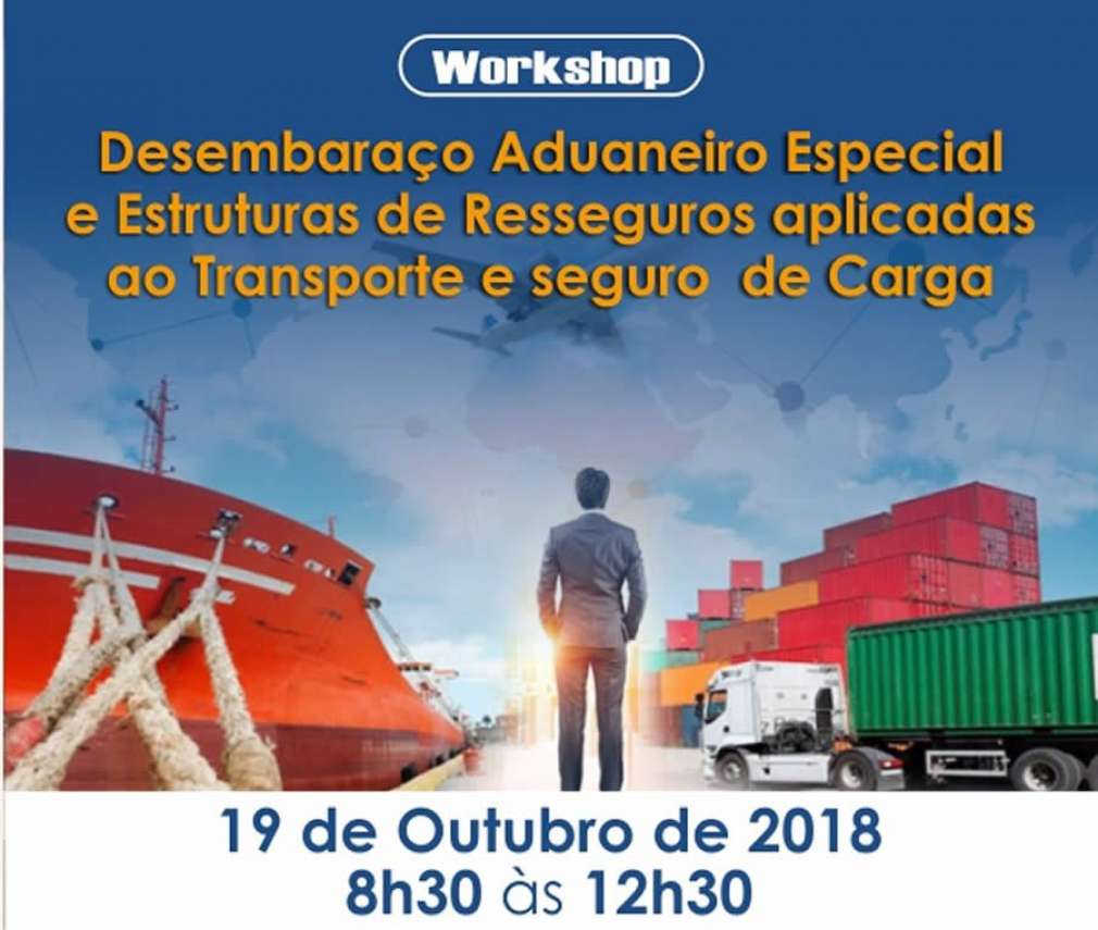 CIST Workshop : Desembaraço Aduaneiro Especial e Estruturas de Resseguros aplicadas ao Transporte e Seguro de Carga