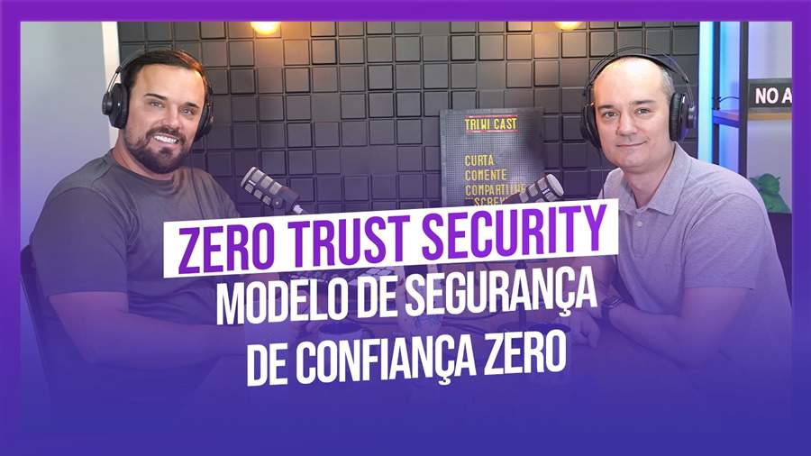 Especialista em Seguran&ccedil;a Digital fala sobre Modelo de Seguran&ccedil;a de Confian&ccedil;a Zero!