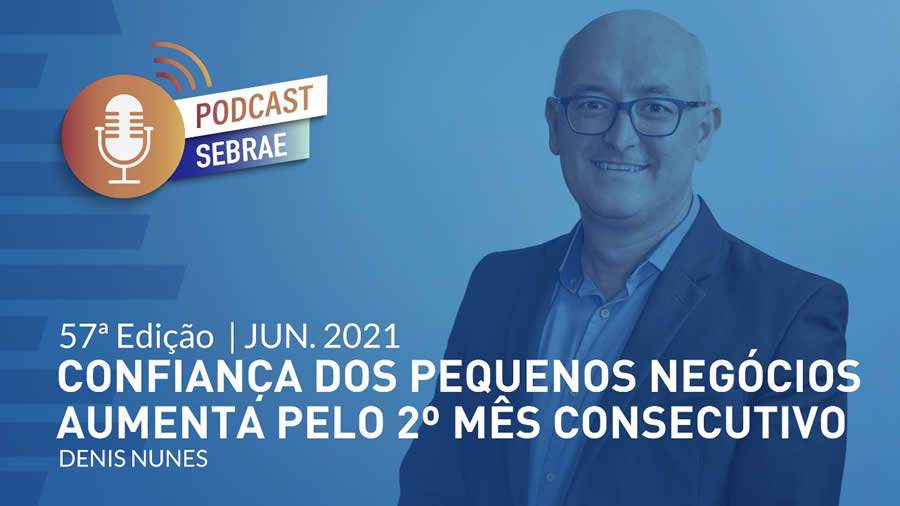 Podcacst ASN: Confian&ccedil;a dos pequenos neg&oacute;cios aumenta pelo 2&ordm; m&ecirc;s consecutivo