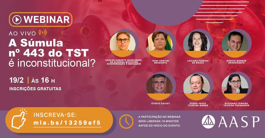 Webinar gratuito: &ldquo;A S&uacute;mula n&ordm; 443 do TST &eacute; inconstitucional?&rdquo;