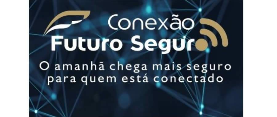 Evento virtual lan&ccedil;a o Conex&atilde;o Futuro Seguro