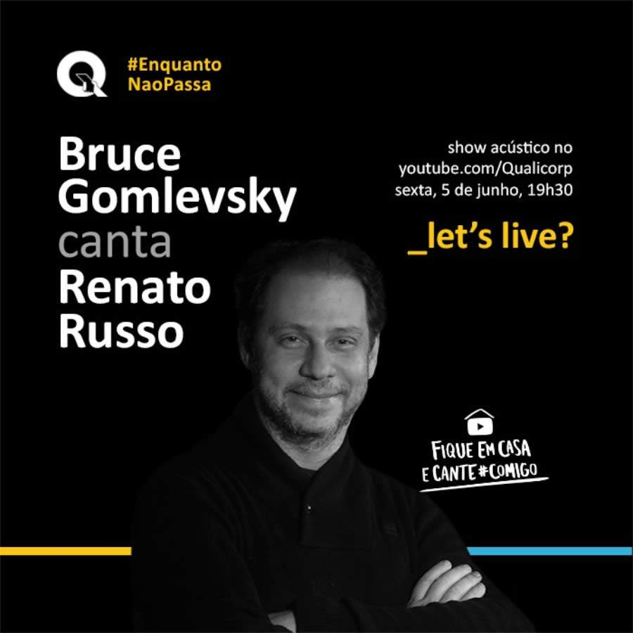 Qualicorp apresenta Let&rsquo;s Live, com participa&ccedil;&atilde;o de Bruce Gomlevsky cantando Renato Russo