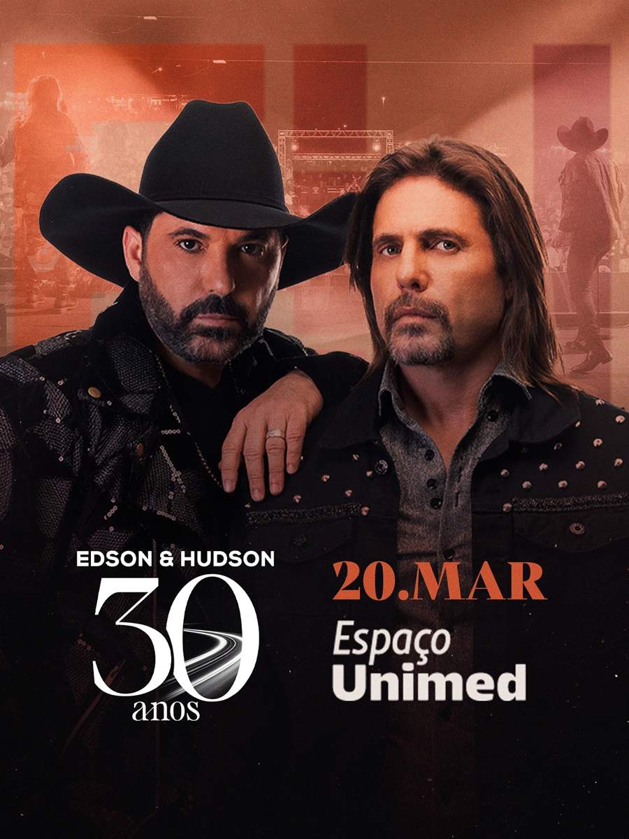     Espa&ccedil;o Unimed vai receber a turn&ecirc; Edson &amp; Hudson 30 Anos em mar&ccedil;o - Arte Divulga&ccedil;&atilde;o