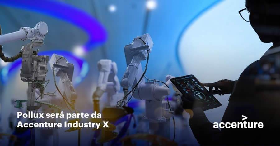 Accenture confirma inten&ccedil;&atilde;o de adquirir a Pollux, empresa brasileira provedora de solu&ccedil;&otilde;es de automa&ccedil;&atilde;o e rob&oacute;tica industrial