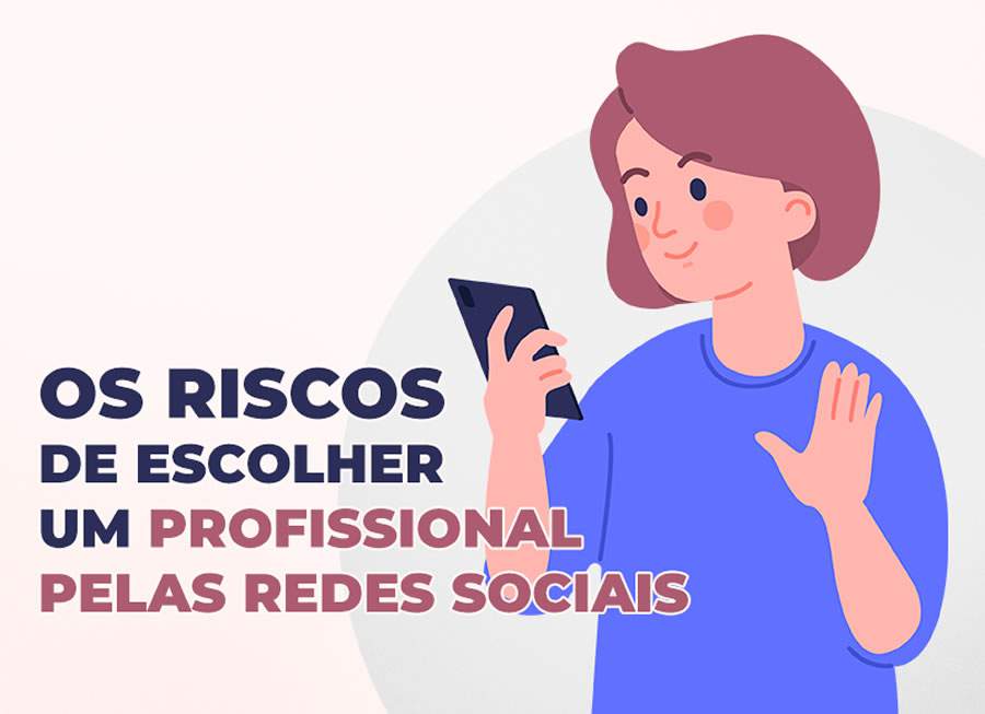 Os riscos de escolher um profissional pelas redes sociais