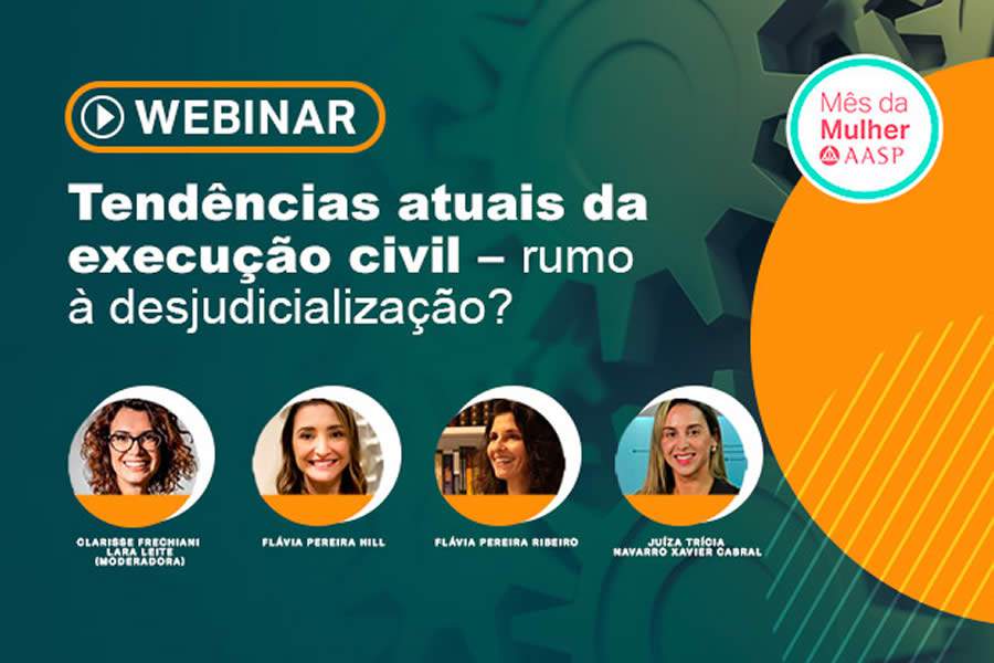 Webinar gratuito: 'Tend&ecirc;ncias atuais da execu&ccedil;&atilde;o civil &ndash; rumo &agrave; desjudicializa&ccedil;&atilde;o?'