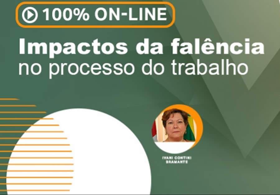 Evento 100% digital: 'Impactos da Fal&ecirc;ncia no processo do trabalho'
