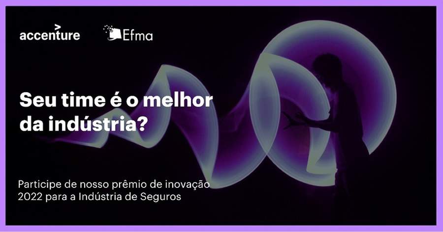 Efma e Accenture abrem inscri&ccedil;&otilde;es para 7&ordm; Pr&ecirc;mio Anual de Inova&ccedil;&atilde;o em Seguros