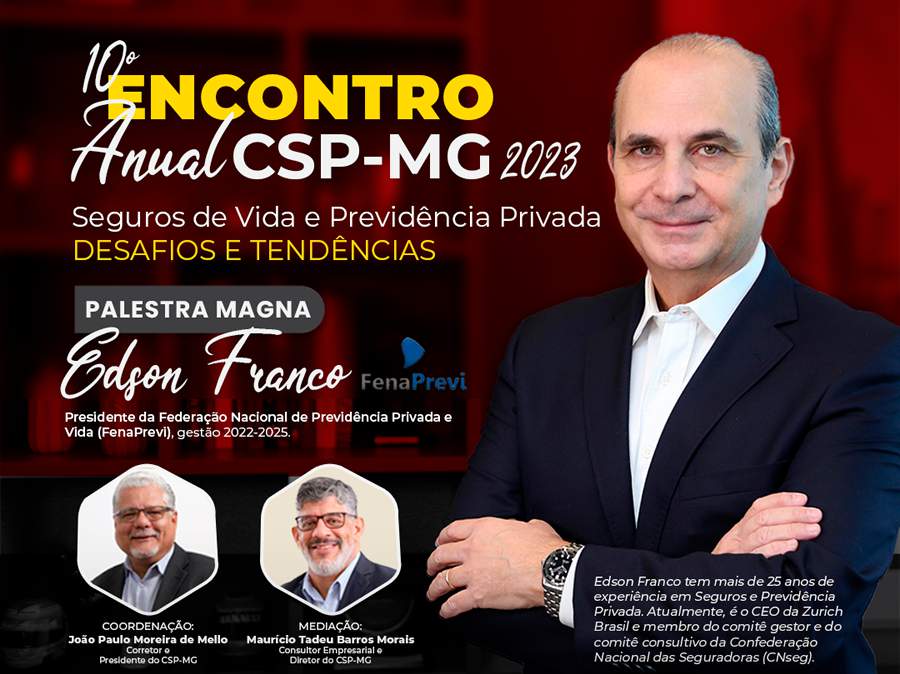 Encontro do CSP-MG chega &agrave; 10&ordf; edi&ccedil;&atilde;o e recebe presidente da FenaPrevi, Edson Franco