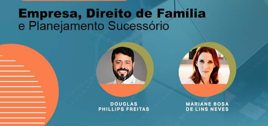 Evento digital: 'Empresa, Direito de Fam&iacute;lia e planejamento sucess&oacute;rio'