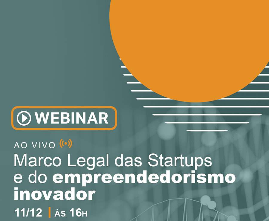 Webinar gratuito &ldquo;Marco Legal das Startups e do empreendedorismo inovador