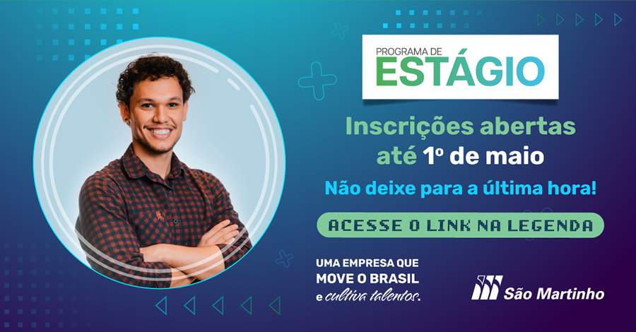 São Martinho abre vagas para o Programa Estágio Administrativo - Divulgação